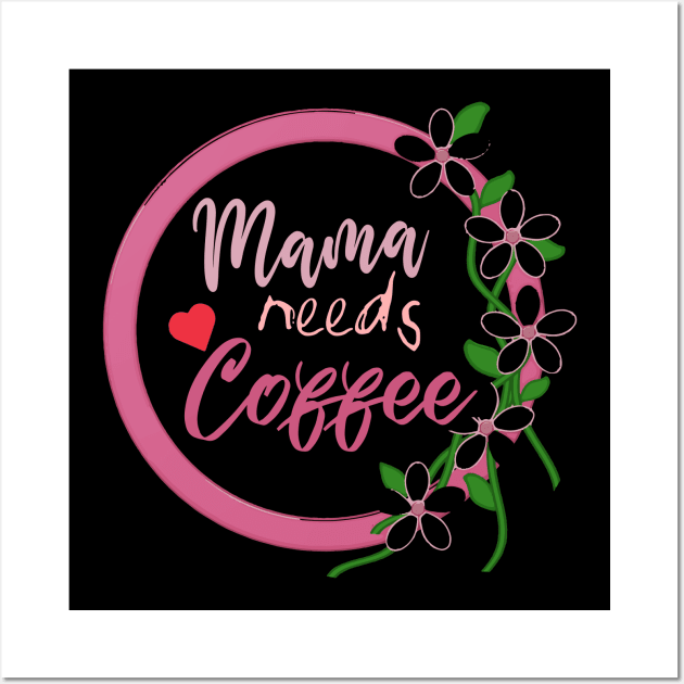 Mom Shirt-Mama Needs Coffee T Shirt-Coffee Lover-Funny Shirt for Mom-Shirt with Saying-Weekend Tee-Unisex Women Graphic T Shirt-Gift for Her Wall Art by NouniTee